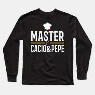 Master of Cacio & Pepe Long Sleeve T-Shirt